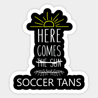 here comes the sun soccer tans Sticker